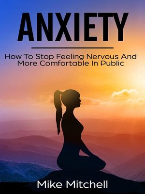 cover image of Anxiety How to Stop Feeling Nervous and More Comfortable In Public